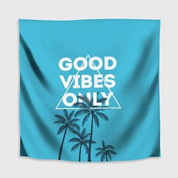 Скатерть для стола Good vibes only, цвет: 3D-принт