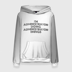 Толстовка-худи женская I am doing administrator things, цвет: 3D-белый