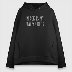 Толстовка оверсайз женская BLACK IS MY HAPPY COLOR, цвет: черный