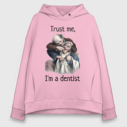 Толстовка оверсайз женская Trust me, I'm a dentist, цвет: светло-розовый