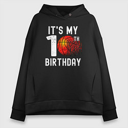 Толстовка оверсайз женская Это мой 10 день рождения баскетбол, цвет: черный