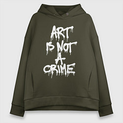 Толстовка оверсайз женская Art is not a crime, цвет: хаки