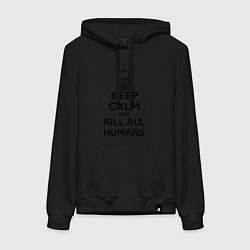Толстовка-худи хлопковая женская Keep Calm & Kill All Humans, цвет: черный