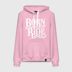 Толстовка-худи хлопковая женская Born to ride - рожденный ездить, цвет: светло-розовый