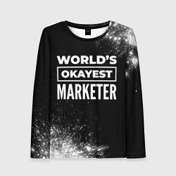 Лонгслив женский Worlds okayest marketer - dark, цвет: 3D-принт