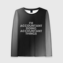 Лонгслив женский Im accountant doing accountant things: на темном, цвет: 3D-принт