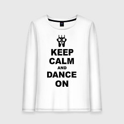 Женский лонгслив Keep Calm & Dance On