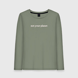 Женский лонгслив Not your planetНе твоя планета