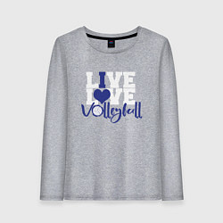 Женский лонгслив LIVE! LOVE! VOLLEYBALL! Волейбол