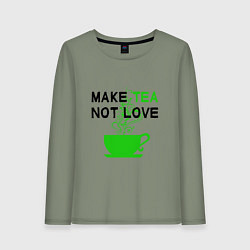 Женский лонгслив Make tea, not love