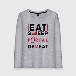 Женский лонгслив Надпись: eat sleep Portal repeat