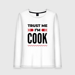 Женский лонгслив Trust me - Im cook