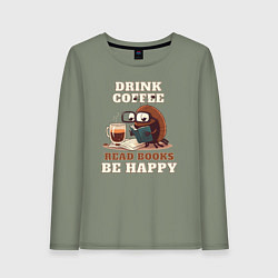 Лонгслив хлопковый женский Drink Coffee, Read Books, Be Happy, цвет: авокадо