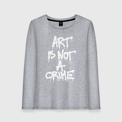 Женский лонгслив Art is not a crime