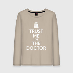 Женский лонгслив Trust me Im the doctor