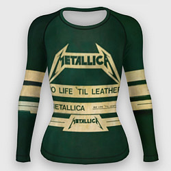 Рашгард женский No Life til Leather - Metallica, цвет: 3D-принт