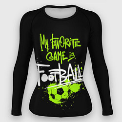 Женский рашгард Моя любимая игра футбол