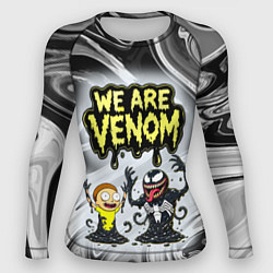 Рашгард женский We are Venom - Morty, цвет: 3D-принт