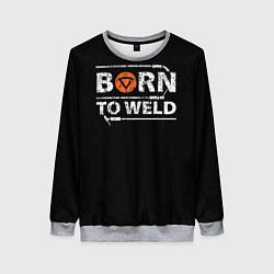Женский свитшот Рожден для сварки