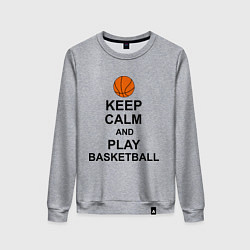 Женский свитшот Keep Calm & Play Basketball
