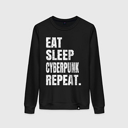 Женский свитшот EAT SLEEP CYBERPUNK REPEAT