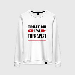 Свитшот хлопковый женский Trust me - Im therapist, цвет: белый