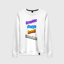 Женский свитшот Graphic design is my passion в стиле WordArt