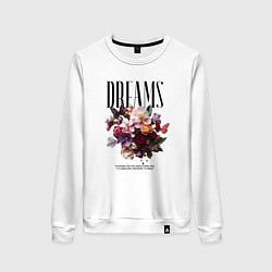 Свитшот хлопковый женский Dreams flowers - надпись: мечтать, цвет: белый