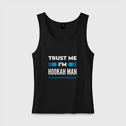 Майка женская хлопок Trust me Im hookah man, цвет: черный