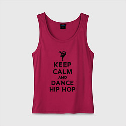 Майка женская хлопок Keep calm and dance hip hop, цвет: маджента