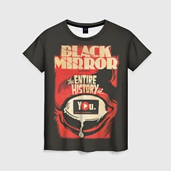 Футболка женская Black Mirror: Entire history, цвет: 3D-принт