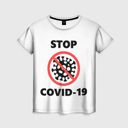 Футболка женская STOP COVID-19, цвет: 3D-принт