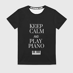 Футболка женская Keep calm and play piano, цвет: 3D-принт