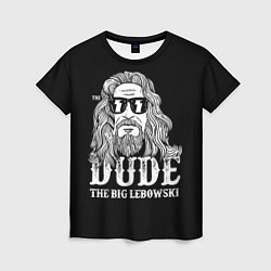 Женская футболка Dude the Big Lebowski
