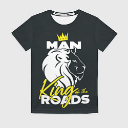 Женская футболка Man king of the roads