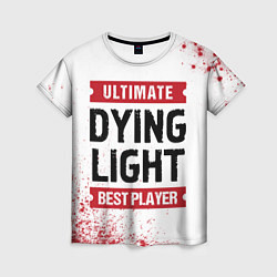 Футболка женская Dying Light: красные таблички Best Player и Ultima, цвет: 3D-принт