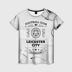 Футболка женская Leicester City Football Club Number 1 Legendary, цвет: 3D-принт