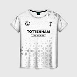 Футболка женская Tottenham Champions Униформа, цвет: 3D-принт