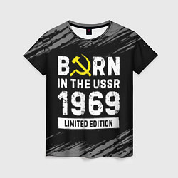 Футболка женская Born In The USSR 1969 year Limited Edition, цвет: 3D-принт
