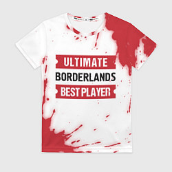 Женская футболка Borderlands: красные таблички Best Player и Ultima