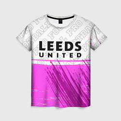 Футболка женская Leeds United Pro Football, цвет: 3D-принт