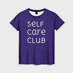 Футболка женская Self care club blue, цвет: 3D-принт
