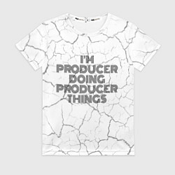 Футболка женская Im doing producer things: на светлом, цвет: 3D-принт