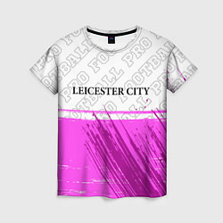 Футболка женская Leicester City pro football посередине, цвет: 3D-принт
