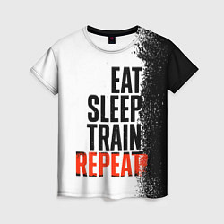 Женская футболка Eat sleep train repeat