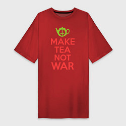 Футболка женская-платье Make tea not war, цвет: красный