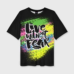 Женская футболка оверсайз Live without fear