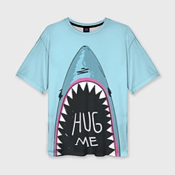 Женская футболка оверсайз Shark: Hug me