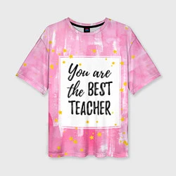 Женская футболка оверсайз Лучший учитель