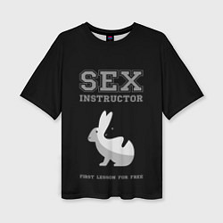 Женская футболка оверсайз Sex Instructor - first lesson for free